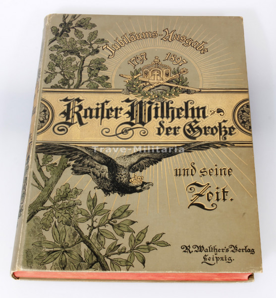 Jubiläumsausgabe Kaiser Wilhelm der Große und seine Zeit