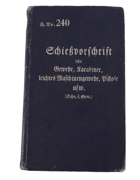 H. Dv.240 Schießvorschrift für Gewehr, Karabiner, leichtes Maschinengewehr, Pistole usw.